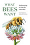 What Bees Want (Beekeeping as Nature Intended) by Susan Knilans, Jacqueline Freeman, 9781682686737