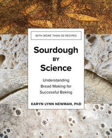 Sourdough by Science (Understanding Bread Making for Successful Baking) by Karyn Lynn Newman, 9781682687000