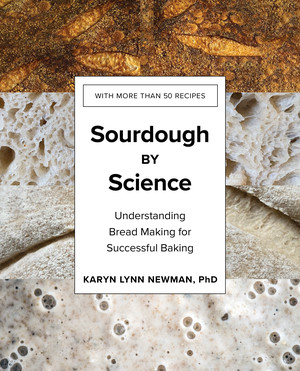 Sourdough by Science (Understanding Bread Making for Successful Baking) by Karyn Lynn Newman, 9781682687000