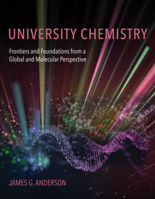 University Chemistry (Frontiers and Foundations from a Global and Molecular Perspective) by James G. Anderson, 9780262542654