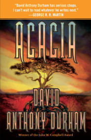 Acacia (The Acacia Trilogy, Book One) by David Anthony Durham, 9780307947130
