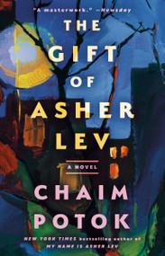 The Gift of Asher Lev (A Novel) by Chaim Potok, 9780449001158