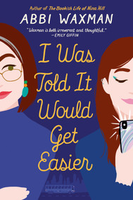 I Was Told It Would Get Easier by Abbi Waxman, 9780451491893
