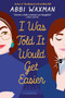 I Was Told It Would Get Easier by Abbi Waxman, 9780451491893