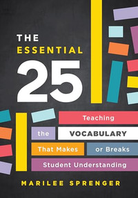 The Essential 25 (Teaching the Vocabulary That Makes or Breaks Student Understanding) by Marilee Sprenger, 9781416630142