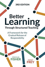 Better Learning Through Structured Teaching (A Framework for the Gradual Release of Responsibility) - 9781416630609 by Douglas Fisher, Nancy Frey, 9781416630609