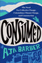 Consumed (The Need for Collective Change: Colonialism, Climate Change, and Consumerism) - 9781538709849 by Aja Barber, 9781538709849