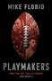 Playmakers (How the NFL Really Works (And Doesn't)) by Mike Florio, 9781541700185