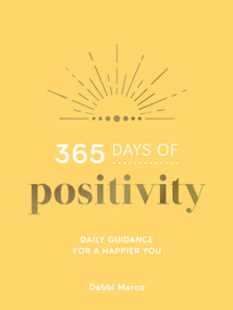 365 Days of Positivity (Daily Guidance for a Happier You) by Debbi Marco, 9781800071025