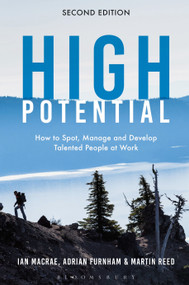High Potential (How to Spot, Manage and Develop Talented People at Work) by Ian MacRae, Adrian Furnham, Martin Reed, 9781472988720