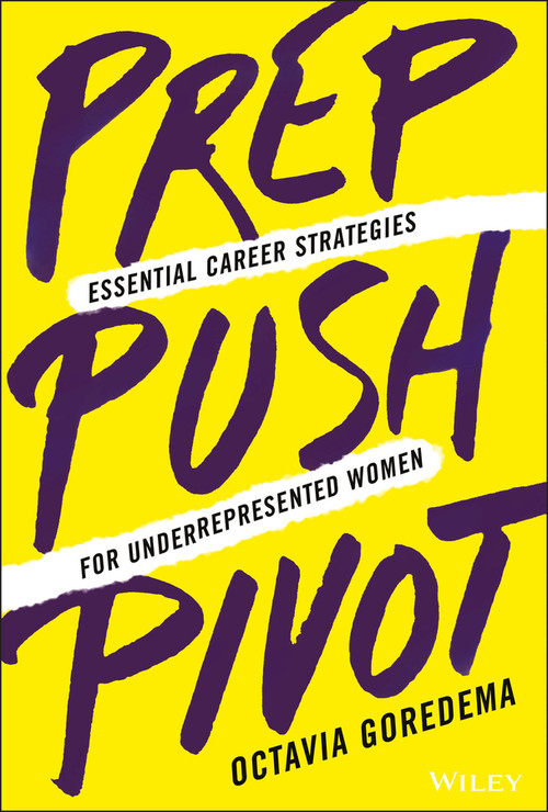 Prep, Push, Pivot (Essential Career Strategies for Underrepresented Women) by Octavia Goredema, 9781119789079
