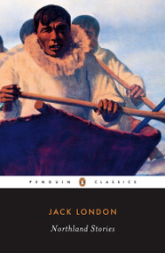 Northland Stories by Jack London, Jonathan Auerbach, 9780140189964