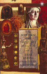 The Myth of the Goddess (Evolution of an Image) by Jules Cashford, Anne Baring, Laurens van der Post, 9780140192926