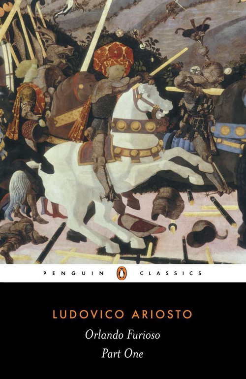 Orlando Furioso (A Romantic Epic: Part 1) by Ludovico Ariosto, Barbara Reynolds, Barbara Reynolds, 9780140443110