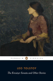 The Kreutzer Sonata and Other Stories by Leo Tolstoy, David McDuff, David McDuff, Paul Foote, Paul Foote, 9780140449600