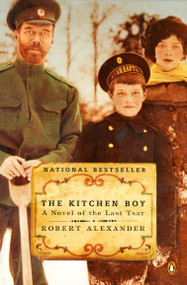The Kitchen Boy (A Novel of the Last Tsar) by Robert Alexander, 9780142003817