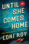 Until She Comes Home (A Suspense Thriller) by Lori Roy, 9780142180983