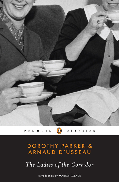 The Ladies of the Corridor by Dorothy Parker, Arnaud d'Usseau, Marion Meade, 9780143105312