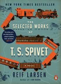 The Selected Works of T. S. Spivet (A Novel) by Reif Larsen, 9780143109181