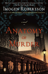 Anatomy of Murder (A Novel) by Imogen Robertson, 9780143122630