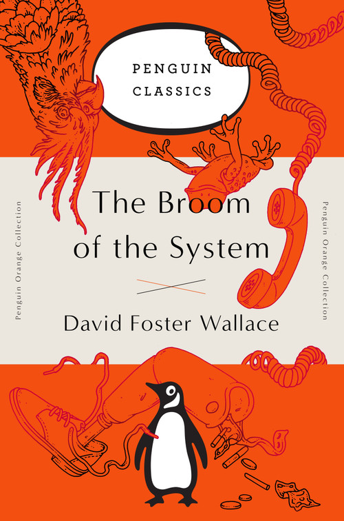 The Broom of the System (A Novel (Penguin Orange Collection)) by David Foster Wallace, 9780143129448