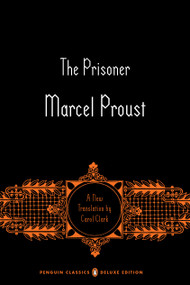 The Prisoner (In Search of Lost Time, Volume 5 (Penguin Classics Deluxe Edition)) by Marcel Proust, Carol Clark, Carol Clark, Carol Clark, Christopher Prendergast, 9780143133599