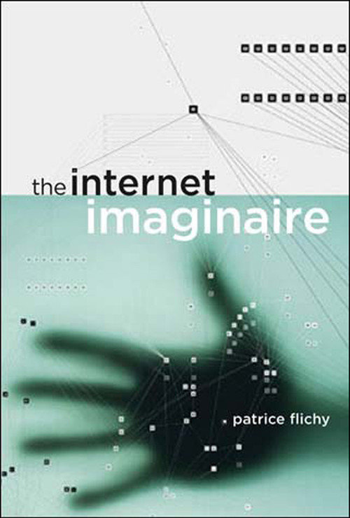 The Internet Imaginaire by Patrice Flichy, 9780262562386