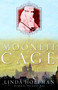The Moonlit Cage (A Novel) by Linda Holeman, 9780307346490