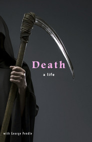 Death (A Life) by George Pendle, 9780307395603