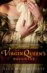 The Virgin Queen's Daughter (A Novel) by Ella March Chase, 9780307451125