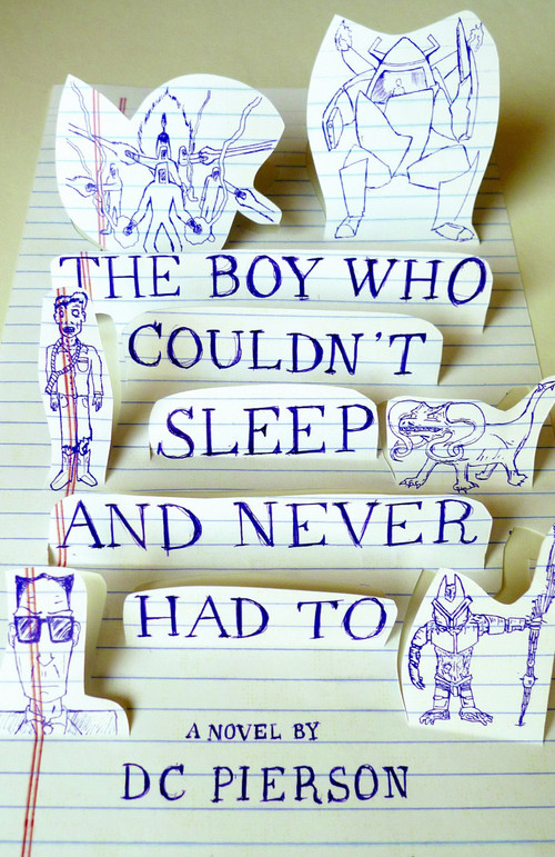 The Boy Who Couldn't Sleep and Never Had To (A Novel) by DC Pierson, 9780307474612