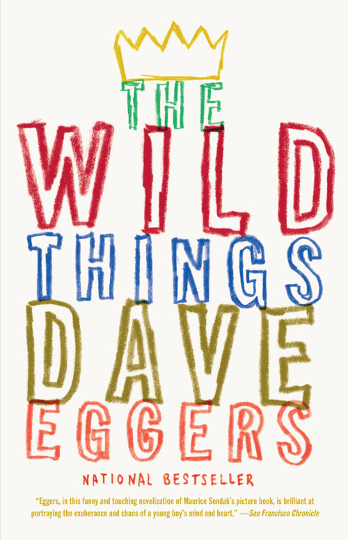 The Wild Things (A Novel) by Dave Eggers, 9780307475466