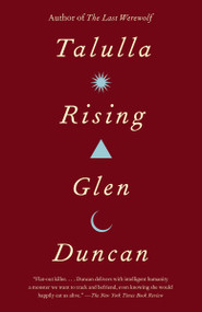 Talulla Rising by Glen Duncan, 9780307742186