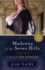 Madonna of the Seven Hills (A Novel of the Borgias) by Jean Plaidy, 9780307887528