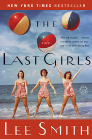 The Last Girls (A Novel) by Lee Smith, 9780345464958