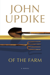 Of the Farm (A Novel) by John Updike, 9780345468222