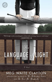 The Language of Light (A Novel) by Meg Waite Clayton, 9780345526649