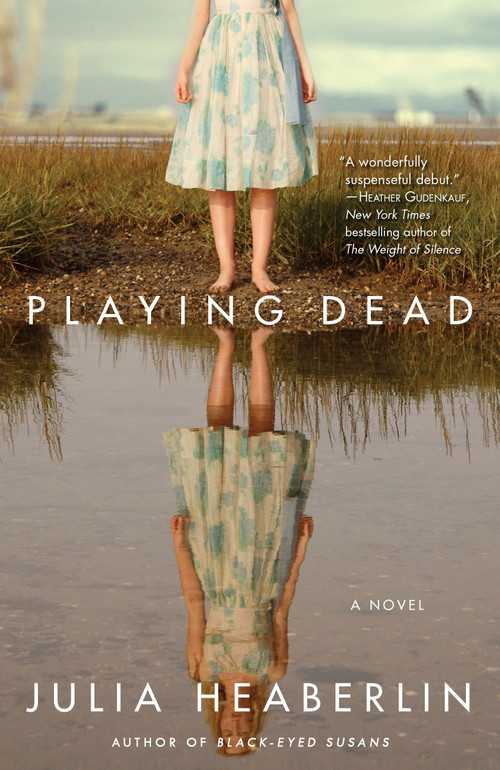 Playing Dead (A Novel) by Julia Heaberlin, 9780345527011
