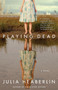 Playing Dead (A Novel) by Julia Heaberlin, 9780345527011