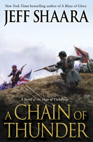 A Chain of Thunder (A Novel of the Siege of Vicksburg) by Jeff Shaara, 9780345527387