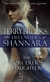 The Sorcerer's Daughter (The Defenders of Shannara) by Terry Brooks, 9780345540843