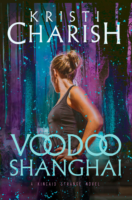 Voodoo Shanghai (A Kincaid Strange Novel) by Kristi Charish, 9780345815927