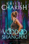Voodoo Shanghai (A Kincaid Strange Novel) by Kristi Charish, 9780345815927