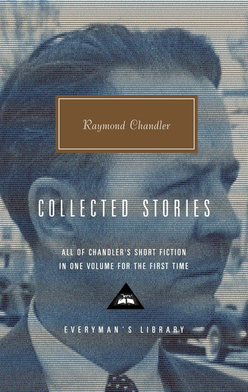 Collected Stories of Raymond Chandler (Introduction by John Bayley) - 9780375415005 by Raymond Chandler, John Bayley, 9780375415005