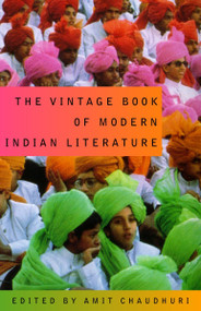 The Vintage Book of Modern Indian Literature by Amit Chaudhuri, 9780375713002