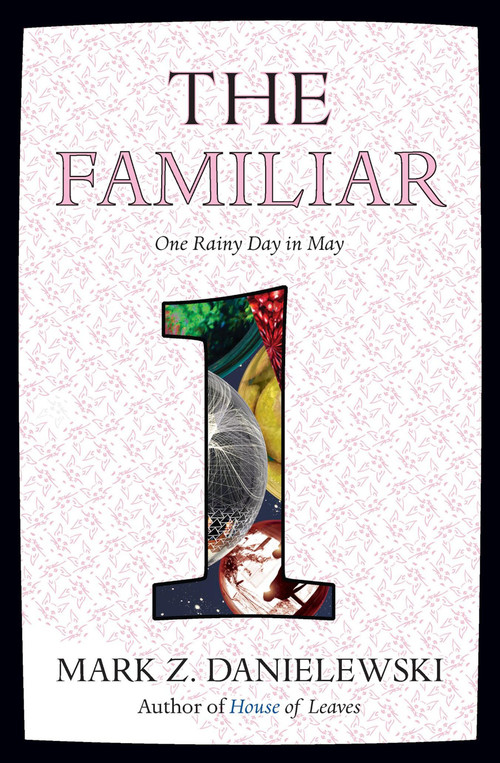 The Familiar, Volume 1 (One Rainy Day in May) by Mark Z. Danielewski, 9780375714948