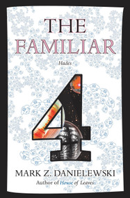 The Familiar, Volume 4 (Hades) by Mark Z. Danielewski, 9780375715006