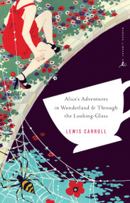 Alice's Adventures in Wonderland & Through the Looking-Glass - 9780375761386 by Lewis Carroll, John Tenniel, A. S. Byatt, 9780375761386