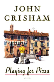 Playing For Pizza (A Novel) - 9780385525008 by John Grisham, 9780385525008