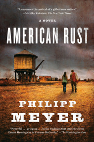 American Rust (A Novel) by Philipp Meyer, 9780385527521